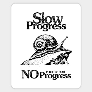 slow proggres is better than no progress Sticker